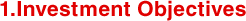 1.Investment Objectives